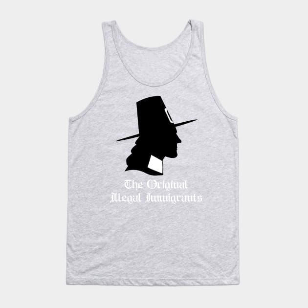 Pilgrims Illegal Immigrants.  Funny Thanksgiving Tank Top by n23tees